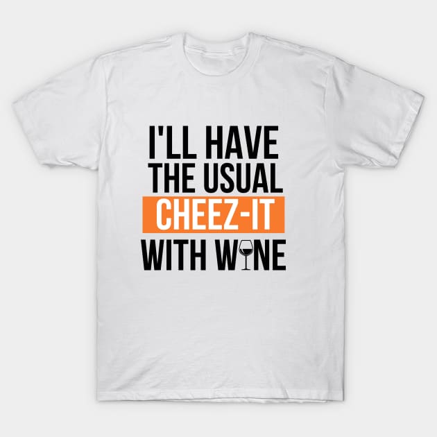 Cheez-it and wine go together T-Shirt by mksjr